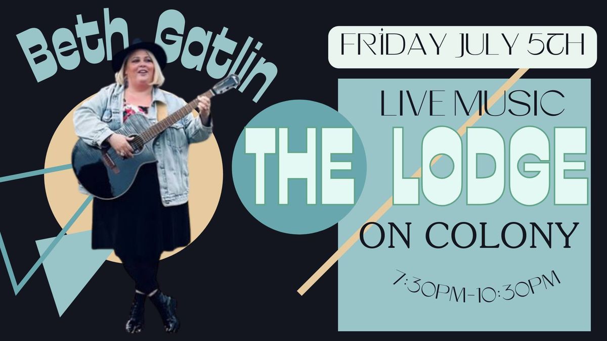 Beth Gatlin LIVE MUSIC at The Lodge on Colony