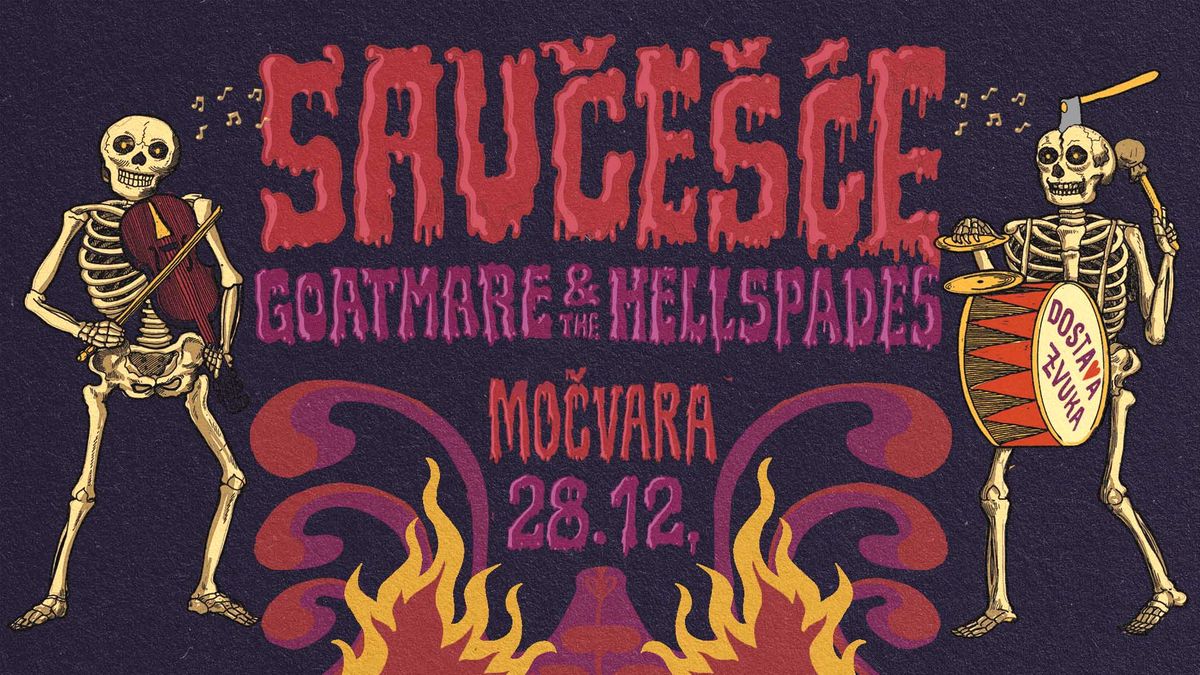 Sau\u010de\u0161\u0107e + Goatmare & The HellSpades \/ 28.12. Mo\u010dvara