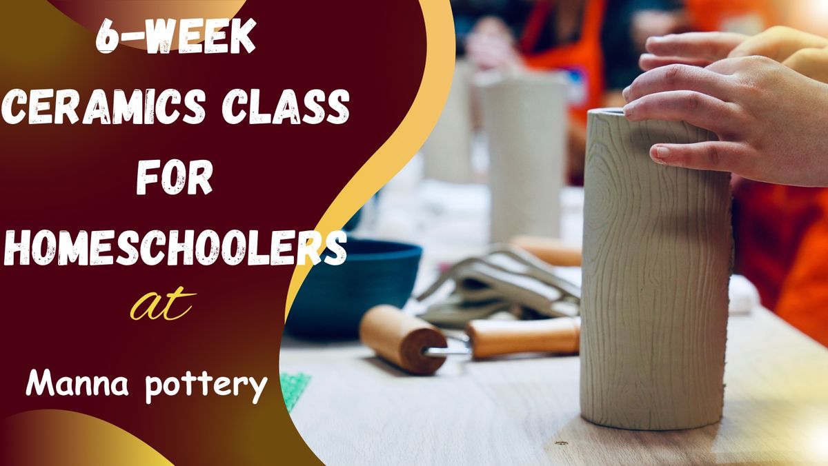 6-Week Ceramics Class for Homeschoolers