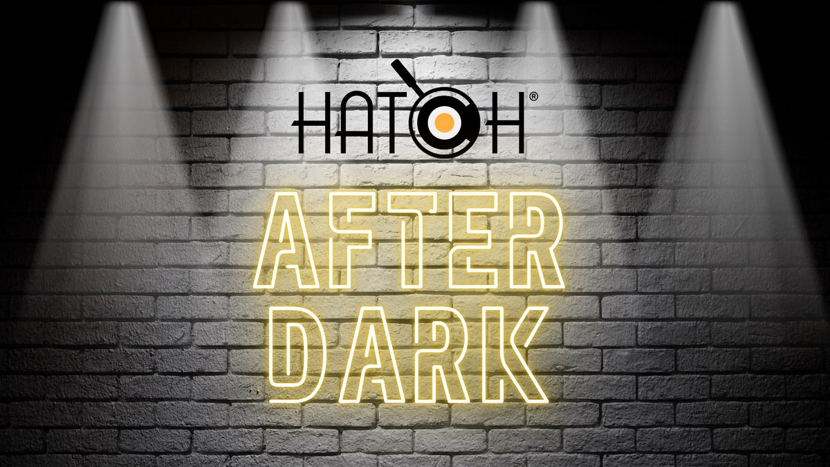 Hatch After Dark