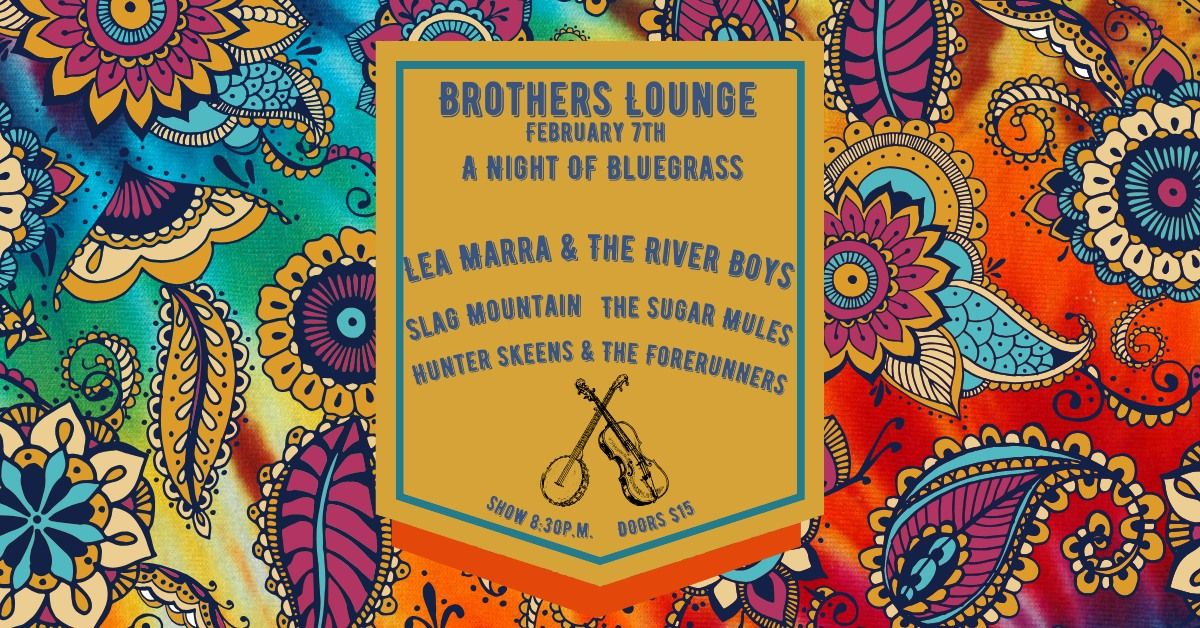 Lea Marra & The River Boys I Slag Mountain I The Sugar Mules I Hunter Skeens & The Forerunners