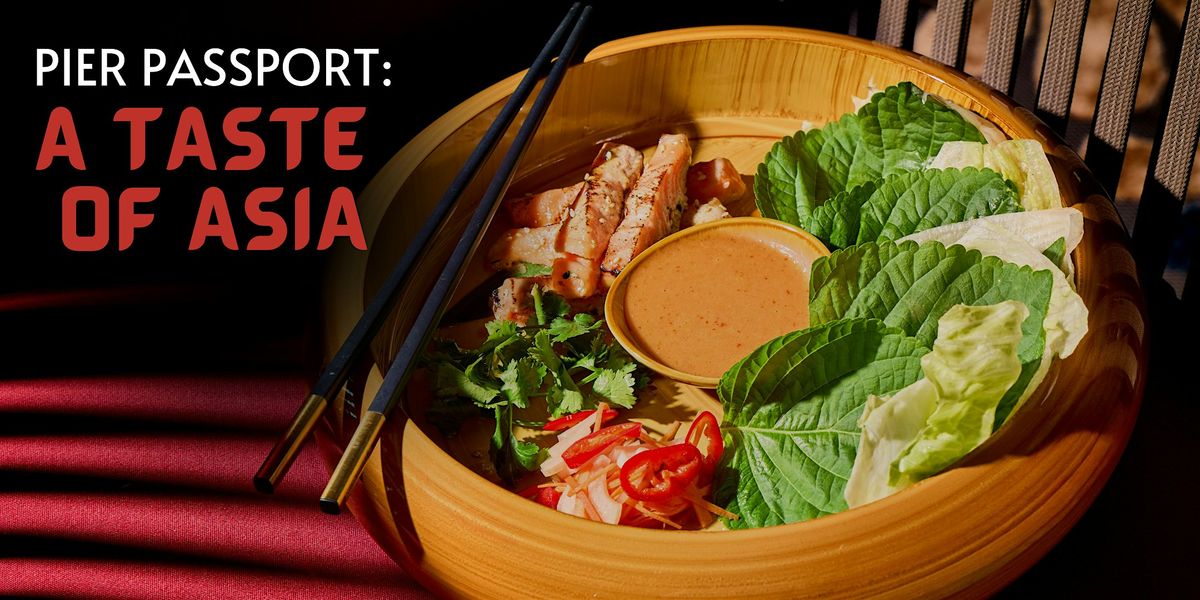 Pier Passport Culinary Series: A Taste of Asia