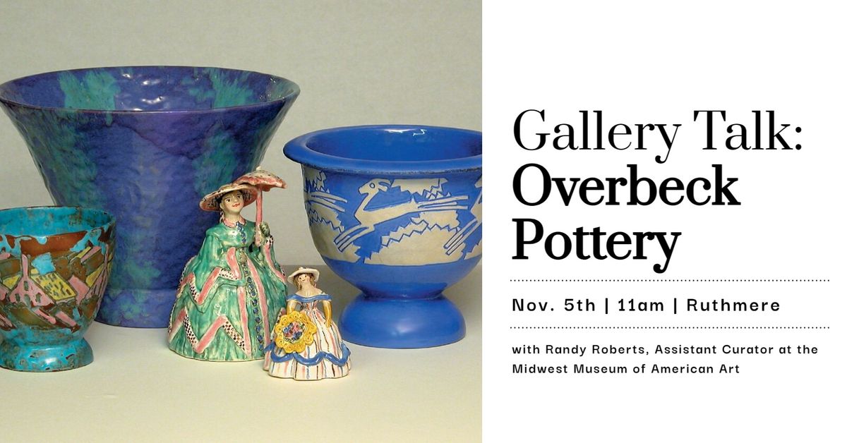 Gallery Talk - Overbeck Art Pottery