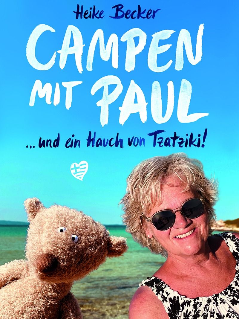 Heike Becker \u2013 CAMPEN MIT PAUL \u2026 und ein Hauch von Tzatziki!