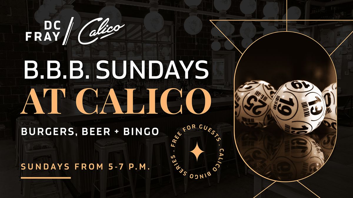B.B.B. Sunday's at Calico - Burgers, Beer + BINGO
