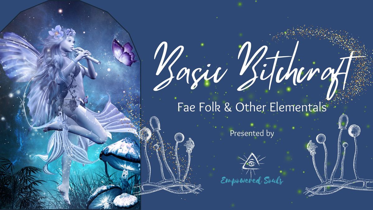 Basic Bitchcraft - Fae Folk & Other Elementals