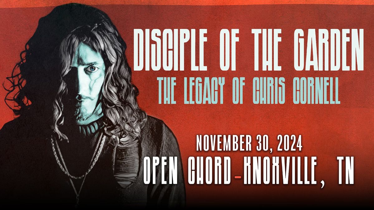 Disciple of the Garden - The Legacy of Chris Cornell at Open Chord