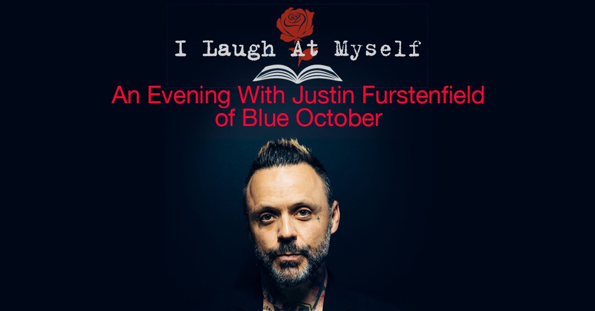 I Laugh At Myself: An Evening With Justin Furstenfeld Of Blue October