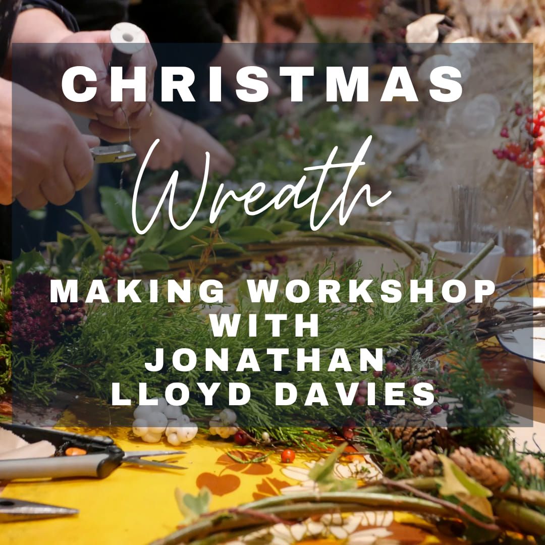 Christmas Wreath Making Wity Jonathan Lloyd Davies