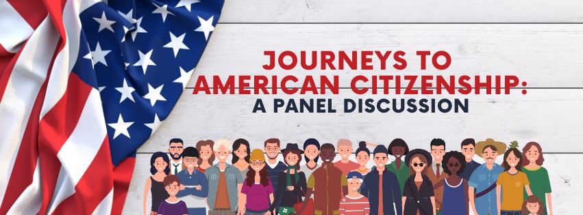 Journeys to American Citizenship Panel Discussion