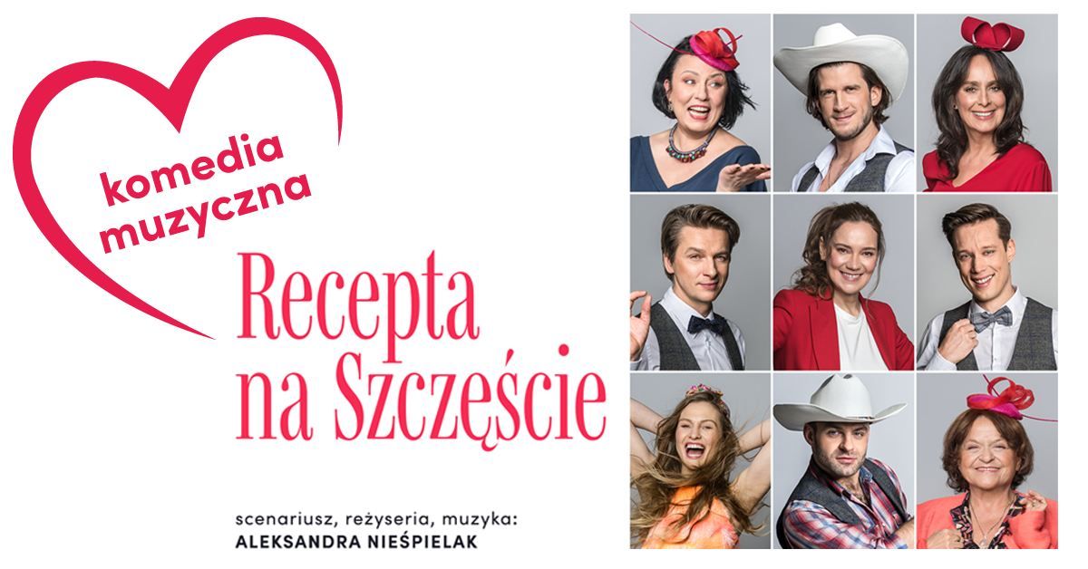 "Recepta na szcz\u0119\u015bcie" hit teatralny komedia z muzyk\u0105 na \u017cywo