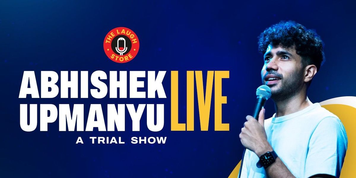 Abhishek Upmanyu - A Trial Show