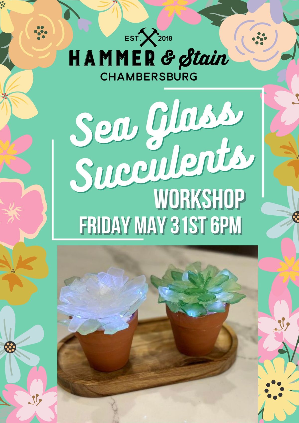 Friday May 31st- Sea Glass Succulents Workshop 6pm