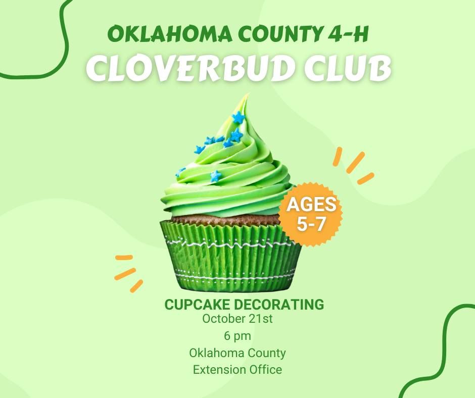 OKLAHOMA COUNTY 4-H CLOVERBUD CLUB AGES 5-7 CUPCAKE DECORATING