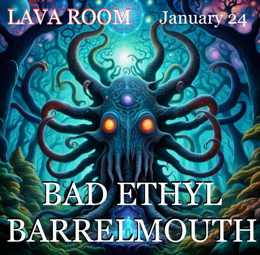 Bad Ethyl & Barrelmouth at Lava Room 1\/24