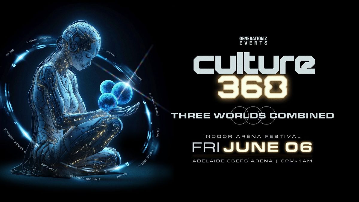 Culture 360 Indoor Arena Festival- Three Worlds Combined