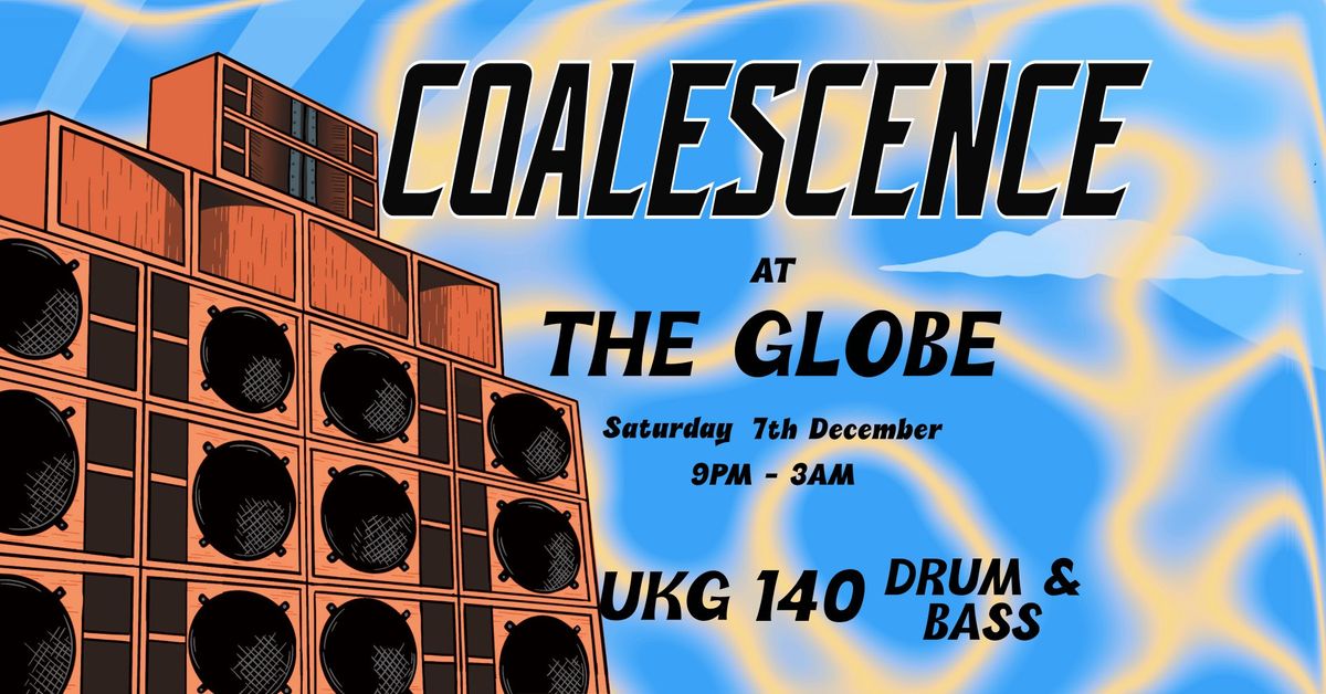 Coalescence at the Globe