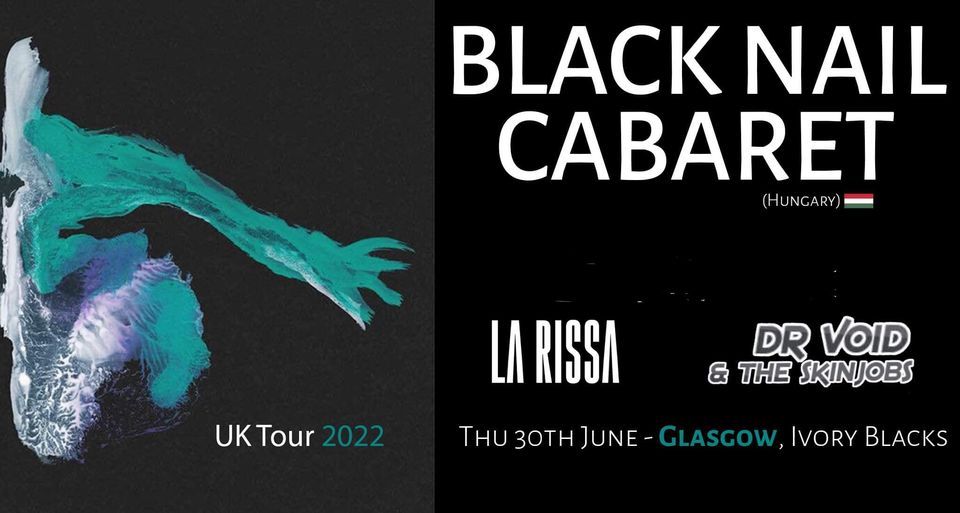 BLACK NAIL CABARET UK TOUR +  La Rissa + Dr.Void &  The Skinjobs