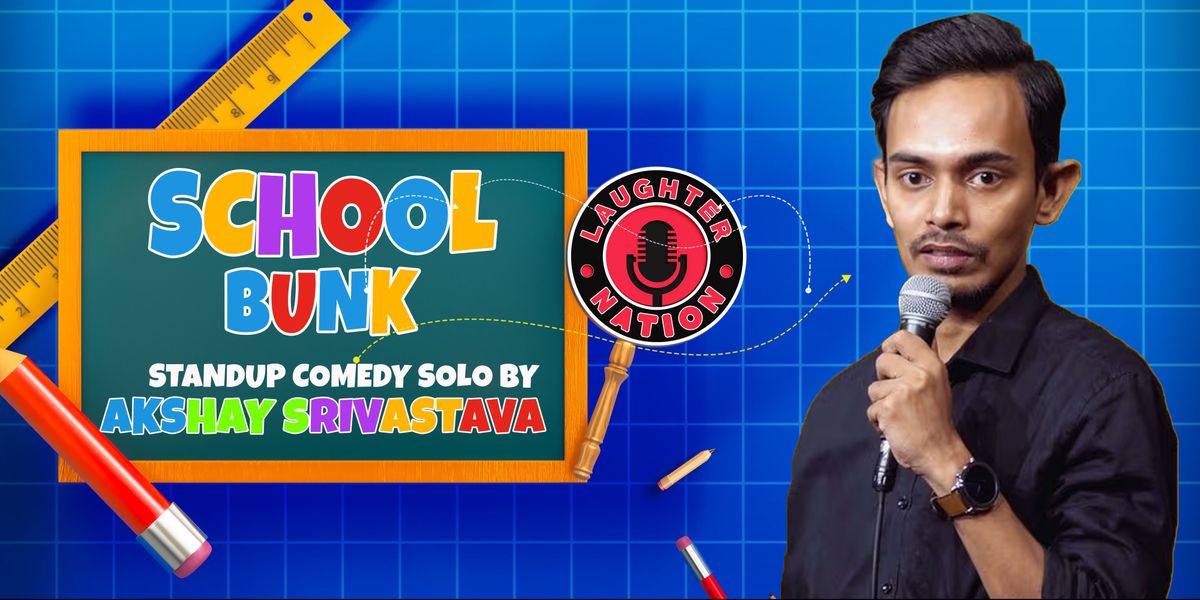 School Bunk - Standup comedy by Akshay Srivastava