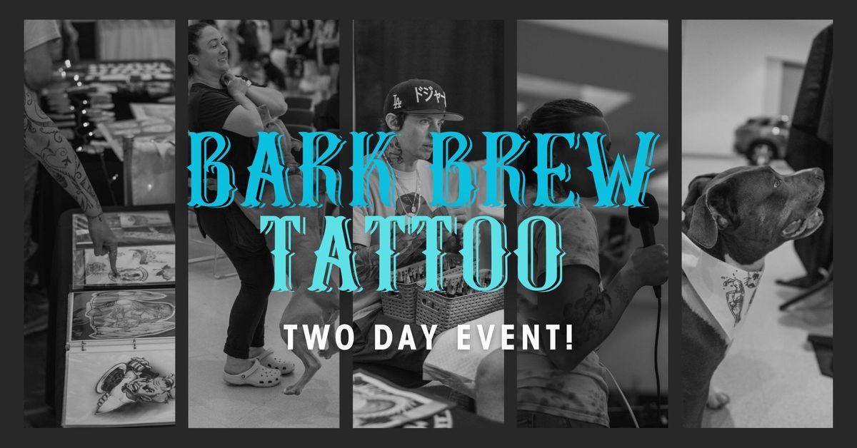 Bark, Brew & Tattoo 2025! TWO DAY EVENT!