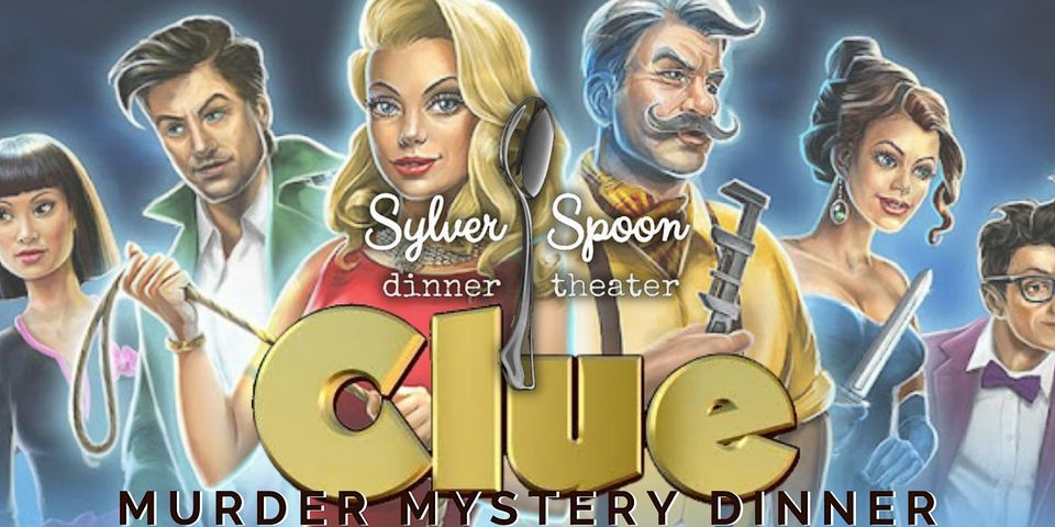 Clue Murder Mystery Dinner at Sylver Spoon