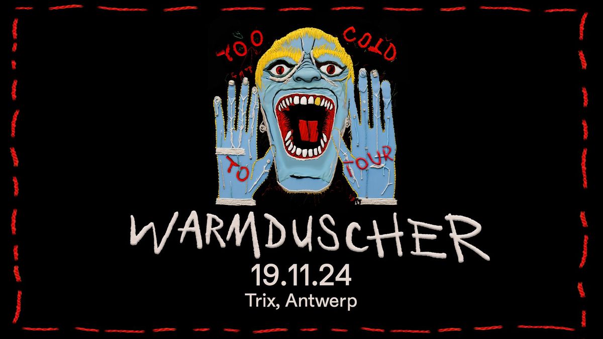 Warmduscher  \/ Trix