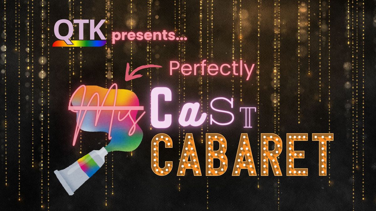 QTK Presents MisCast Cabaret