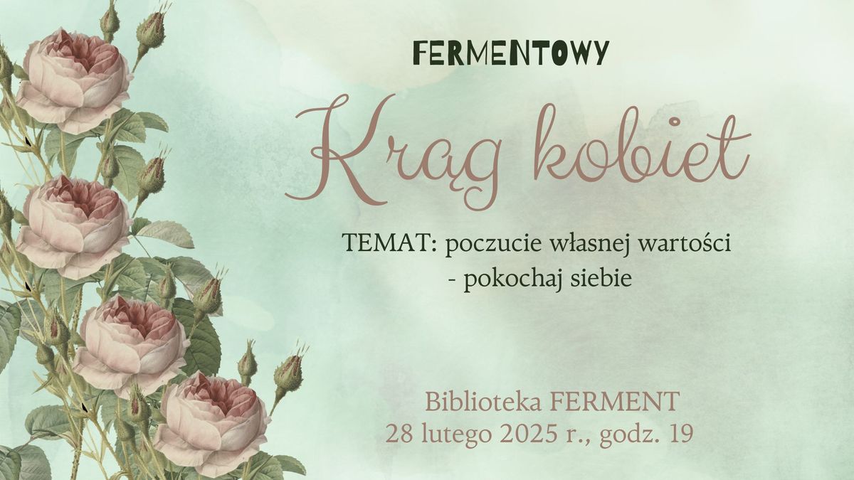 Fermentowy kr\u0105g kobiet (poczucie w\u0142asnej warto\u015bci - pokochaj siebie)