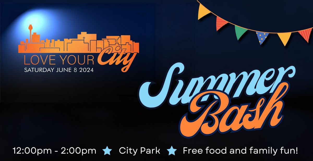 Love Your City - Summer Bash!