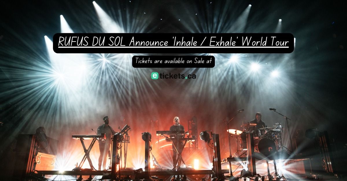 RUFUS DU SOL Announce 'Inhale \/ Exhale' World Tour