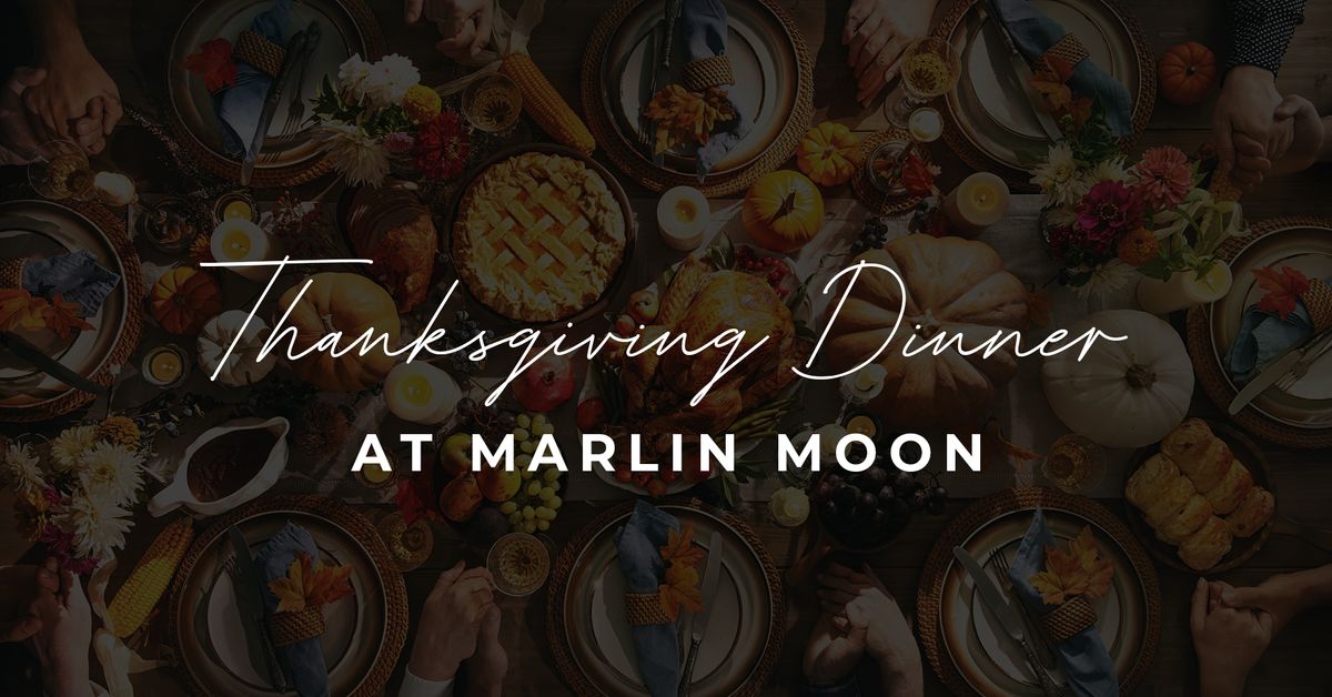 Thanksgiving at Marlin Moon