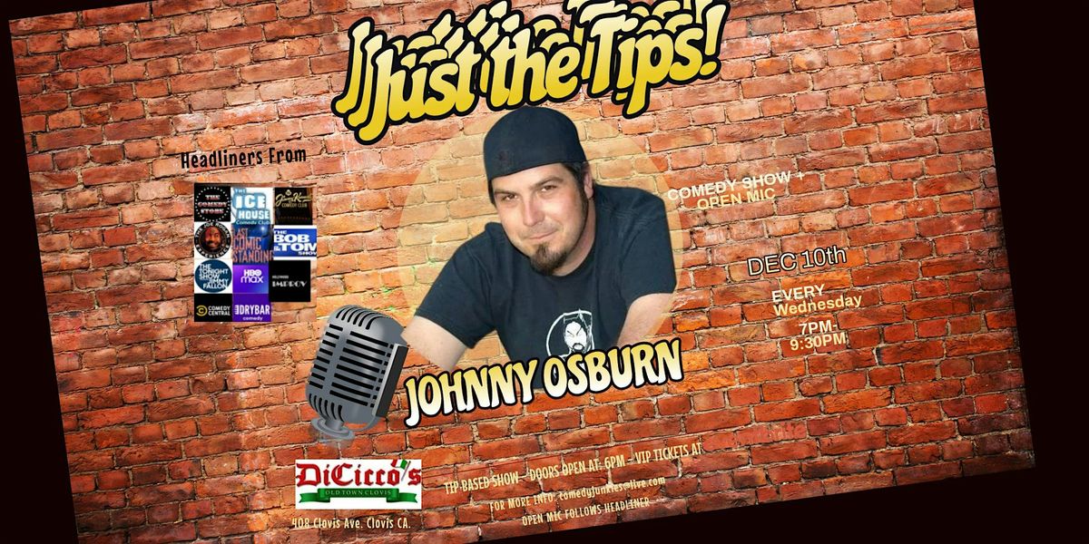 Comedy Show: Just The Tips Headlining  Johnny Osburn
