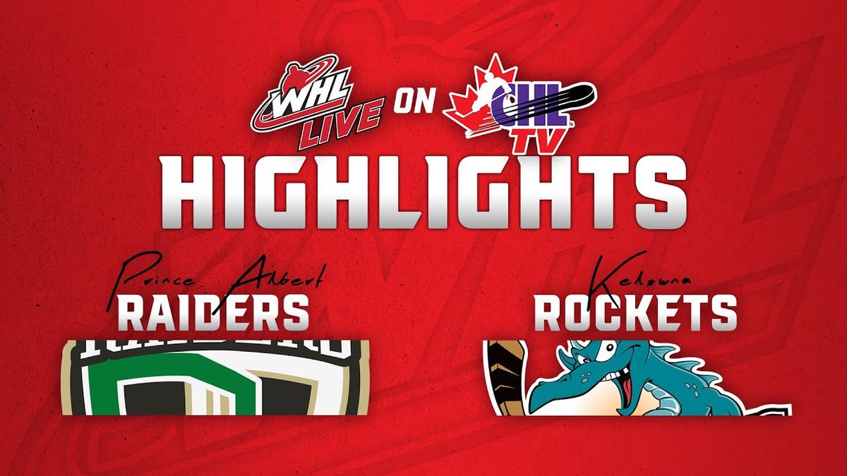 Prince Albert Raiders vs. Kelowna Rockets