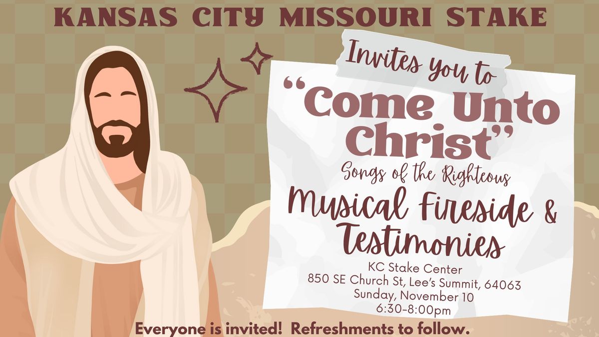 Come Unto Christ Musical Fireside