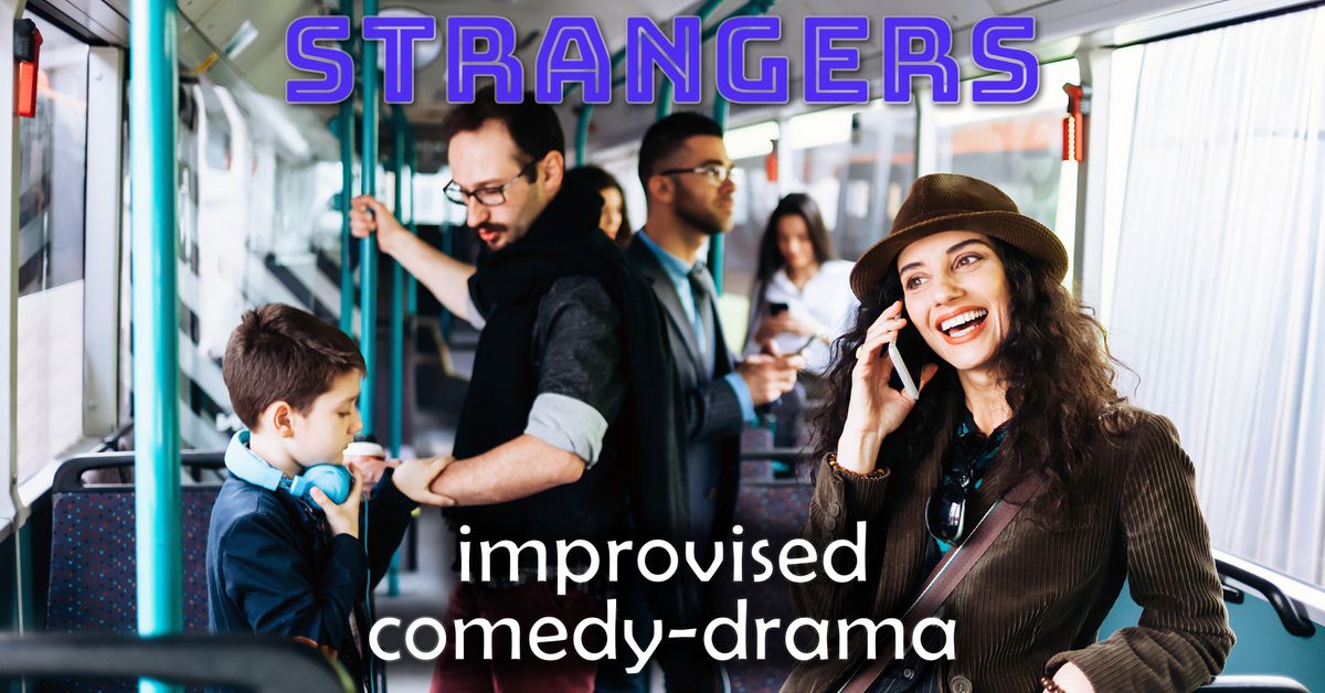 Strangers - Improvised Comedy-Drama (Fri 27 Sept)