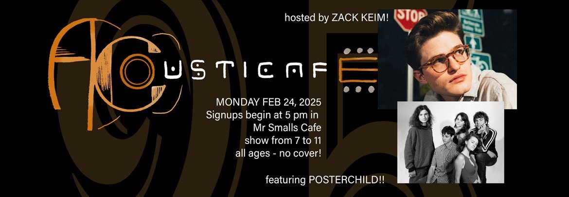 AcoustiCafe Open Stage 25th Anniversary Party MR SMALLS THEATRE - host Zack Keim ft PosterChild!!