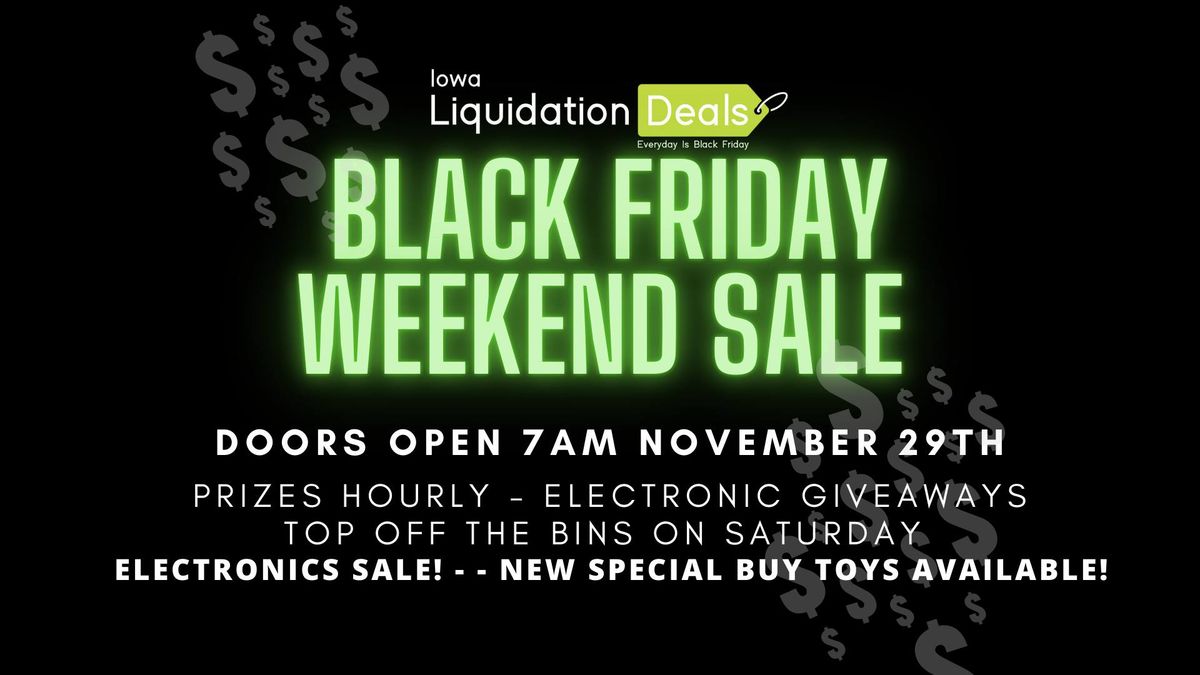 BLACK FRIDAY WEEKEND SALE! Doors open @ 7AM