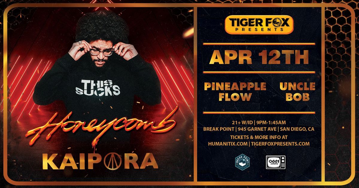 Honeycomb, Kaipora, Pineapple Flow, Uncle Bob @ Break Point - San Diego, CA - Tiger Fox Presents