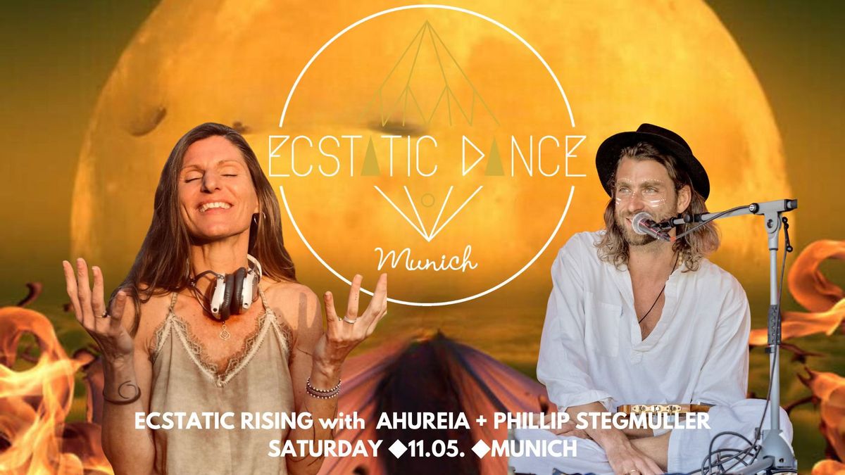 Ecstatic Dance Munich \u25c6 11.05 \u25c6 Ecstatic Rising with AHUREIA + Phillip Stegm\u00fcller \u25c6
