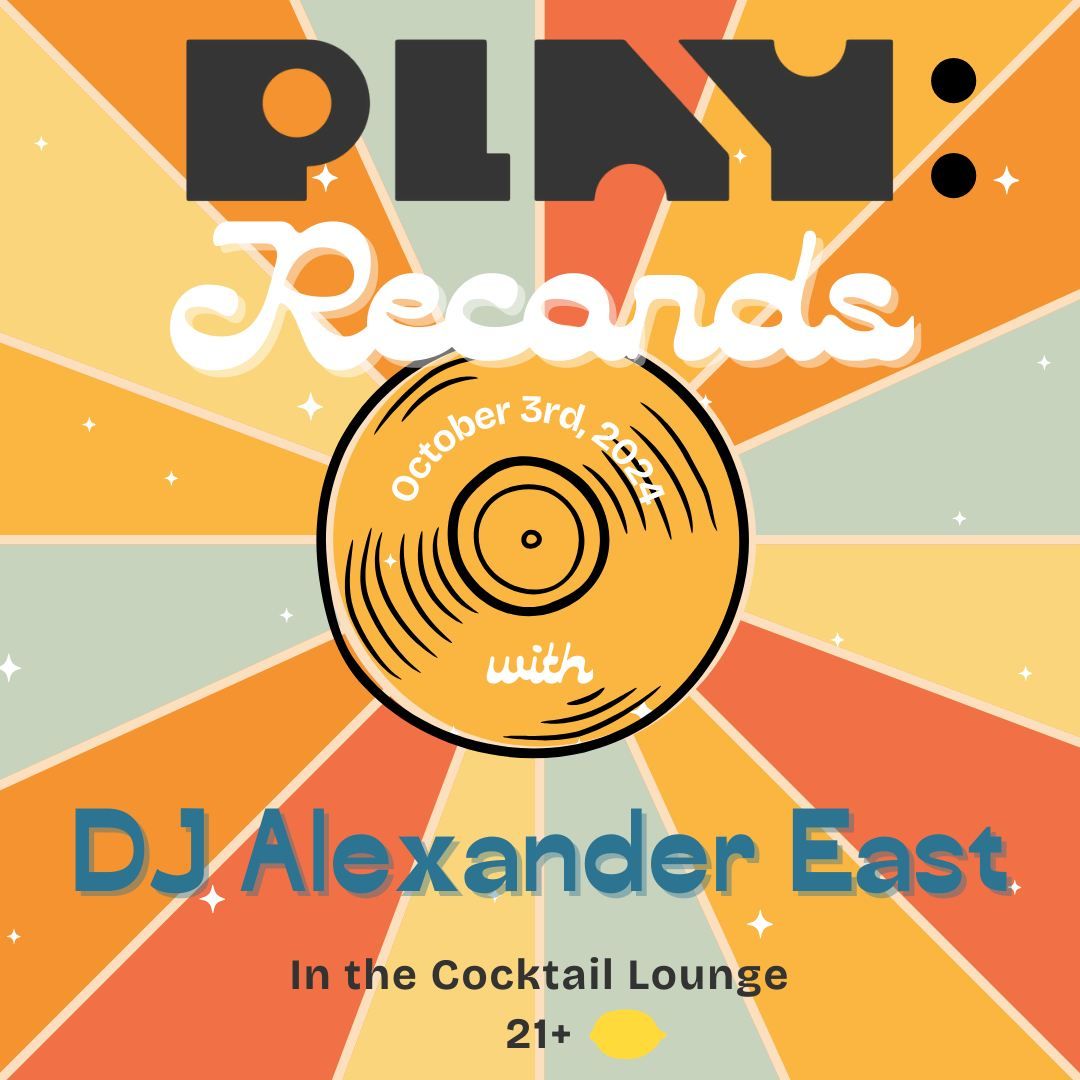 PLAY: Records with DJ Alexander East