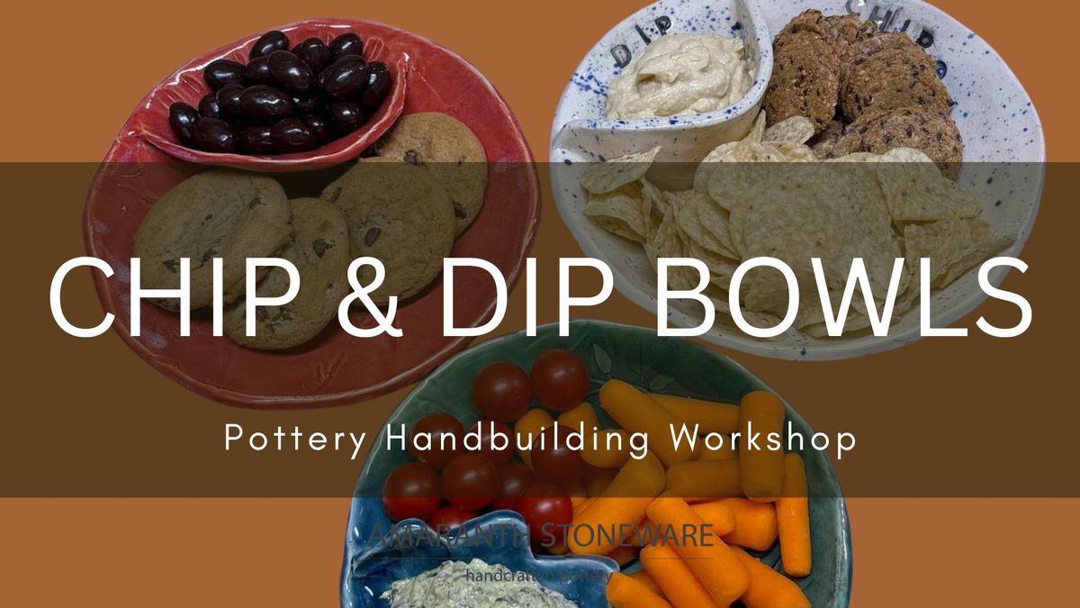 Chip & Dip Bowls - Handbuilding Pottery Workshop