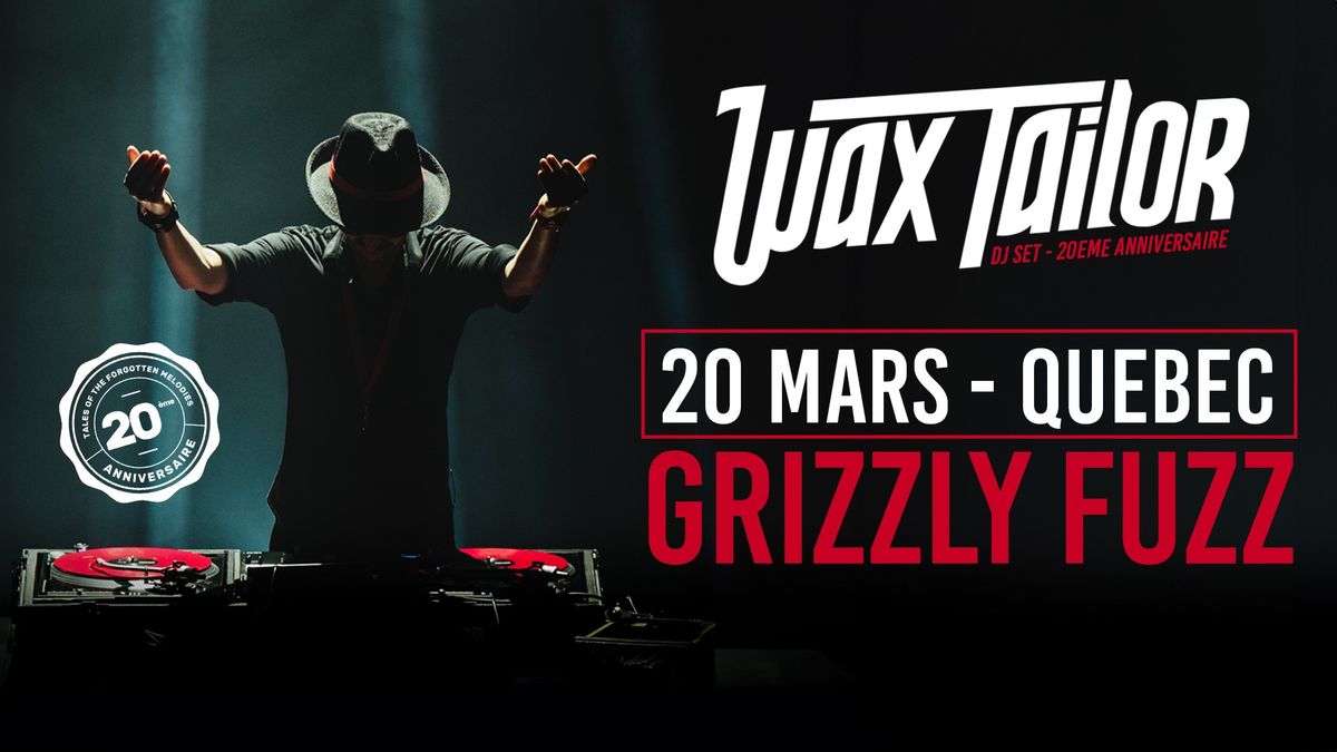 WAX TAILOR [DJ SET] - QUEBEC @Grizzly Fuzz