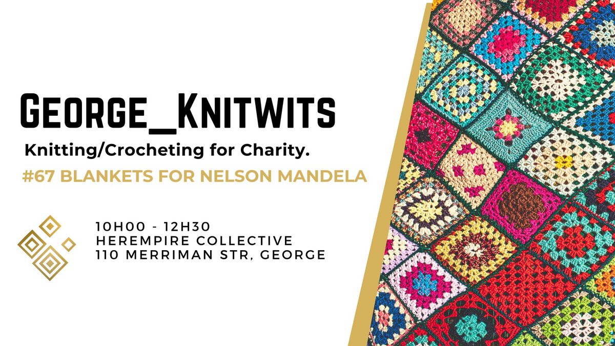 George_Knitwits - Knitting & Crocheting for Charity #67blankets