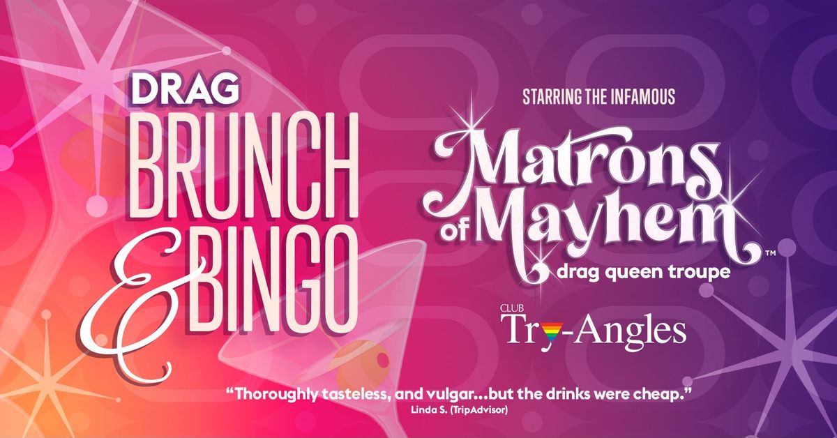 DRAG BRUNCH & BINGO starring Matrons of Mayhem at Club Try-Angles