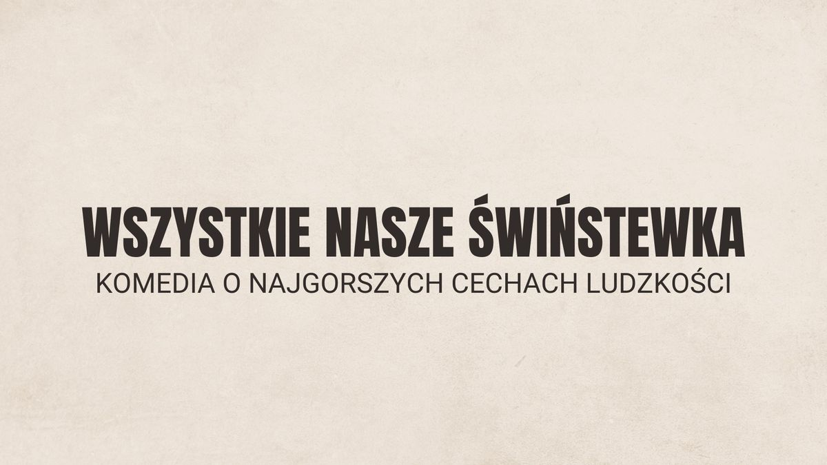 Wszystkie nasze \u015bwi\u0144stewka || Wydarzenia komediowe Warszawa