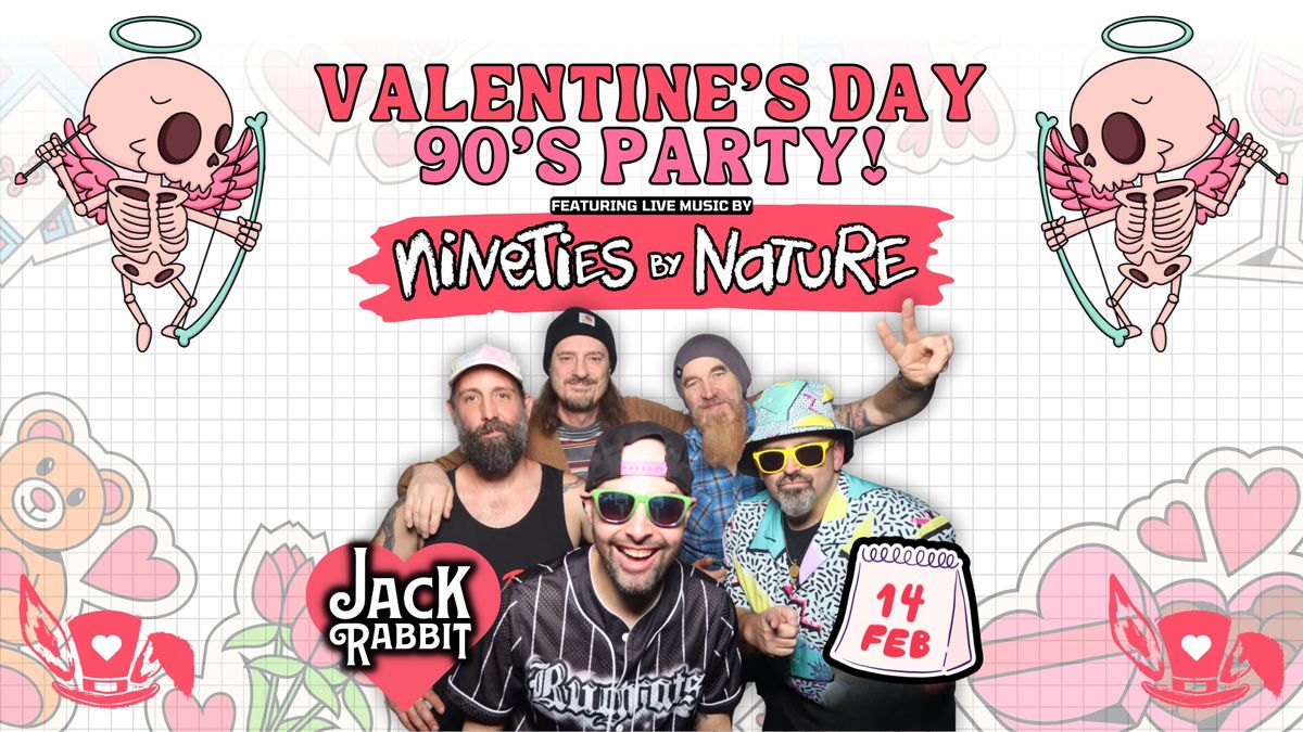 Valentine's Day '90s Party at Jack Rabbit with NINETIES BY NATURE!