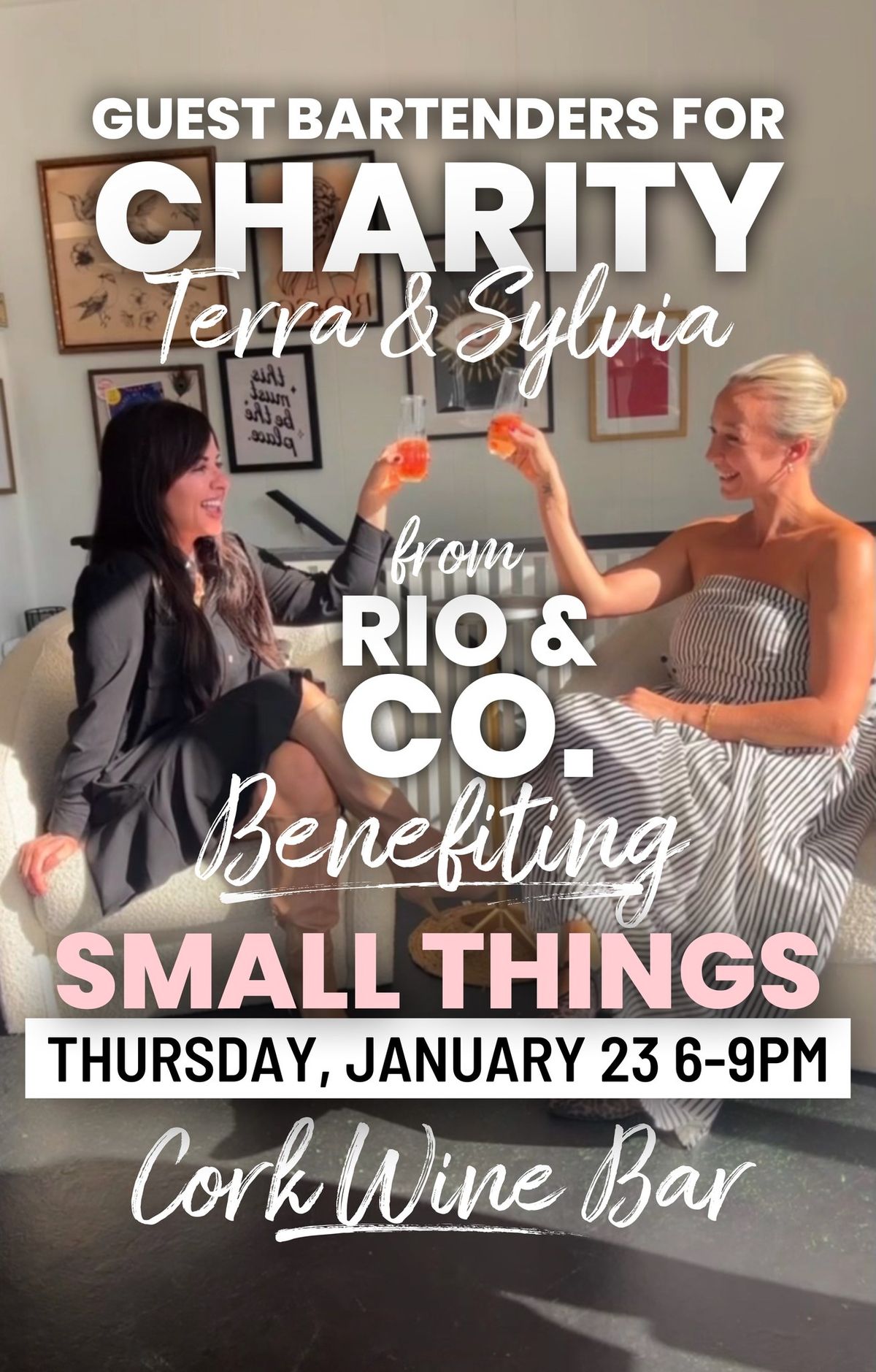 SYLVIA OPPITO & TERRA MOYERS are Guest-Bartenders for a Cause at Cork Wine Bar: SMALL THINGS