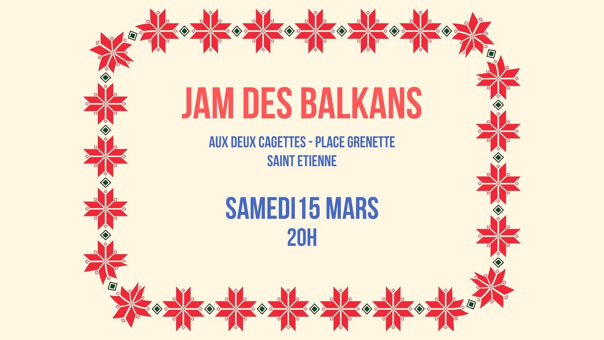 Jam des Balkans \u2022 Aux Deux Cagettes, Saint-Etienne