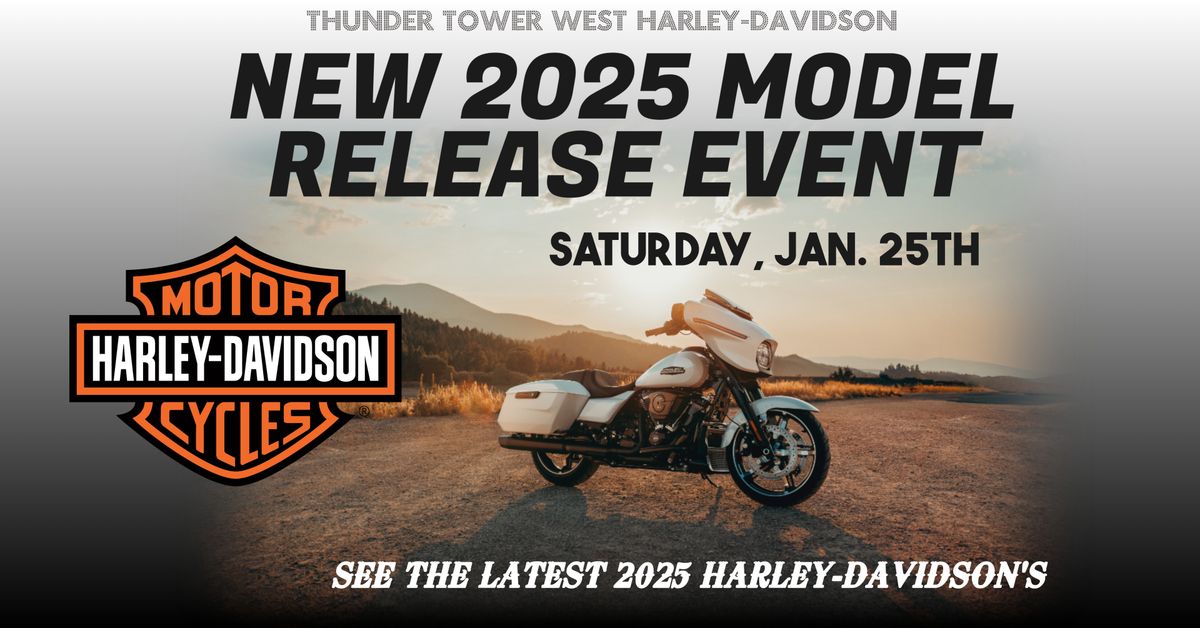 NEW 2025 MODEL RELEASE AT THUNDER TOWER WEST H-D