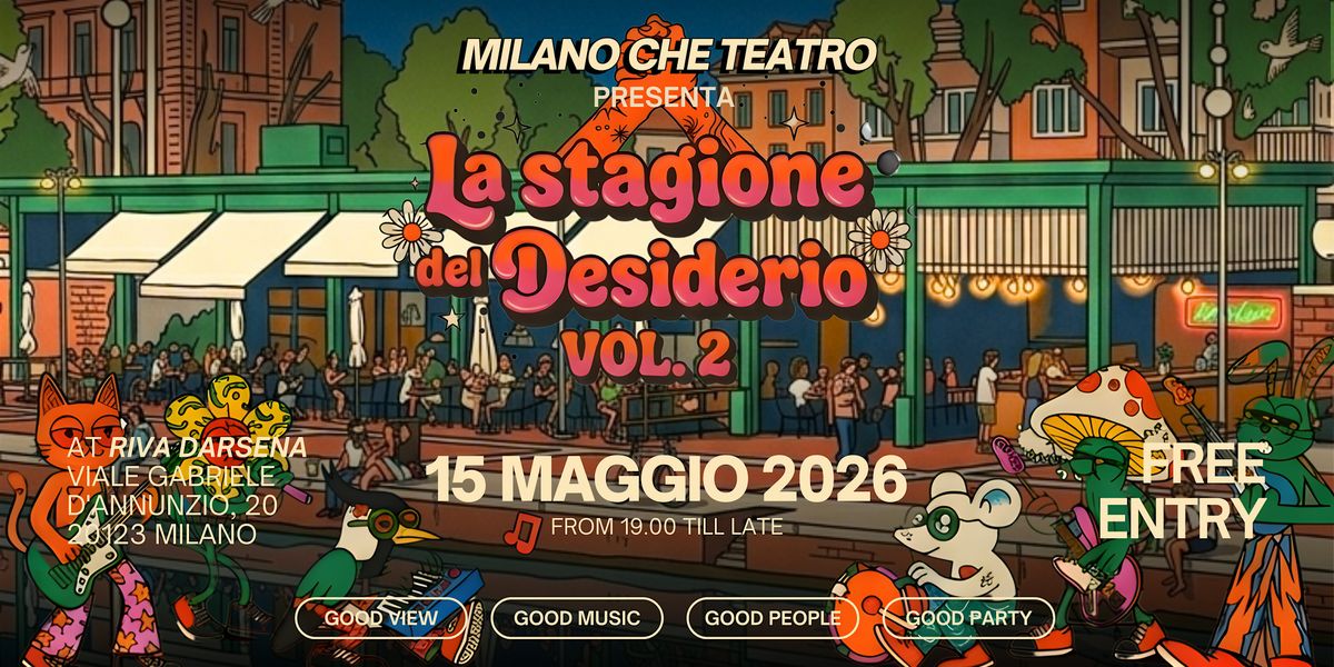 LA STAGIONE DEL DESIDERIO VOL.2 | Festa di Primavera at Riva Darsena (MI)